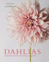 Dahlias; Beautiful Varieties For Home & Garden